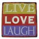 Blechschild, Reklameschild, Live Love Laugh, Spruch Wandschild 30x30 cm