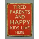 Blechschild, Reklameschild Tired Parents Happy Kids,...