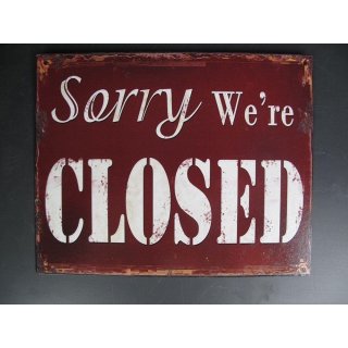 Blechschild, Reklameschild, Sorry We`re Closed, Spruch Wandschild 20x25 cm