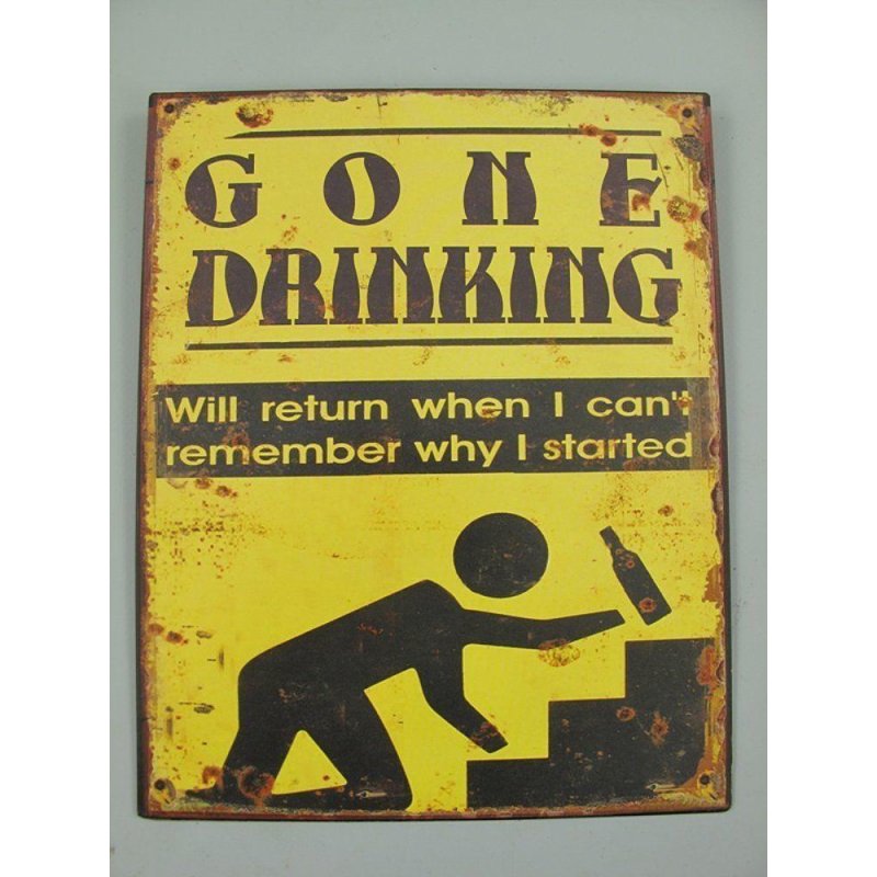 Blechschild, Reklameschild, Gone Drinking, Sinnspruch Wandschild 25x20